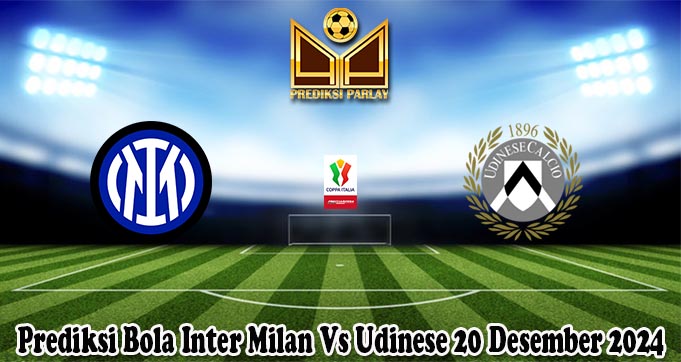 Prediksi Bola Inter Milan Vs Udinese 20 Desember 2024