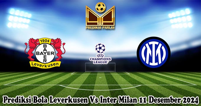 Prediksi Bola Leverkusen Vs Inter Milan 11 Desember 2024