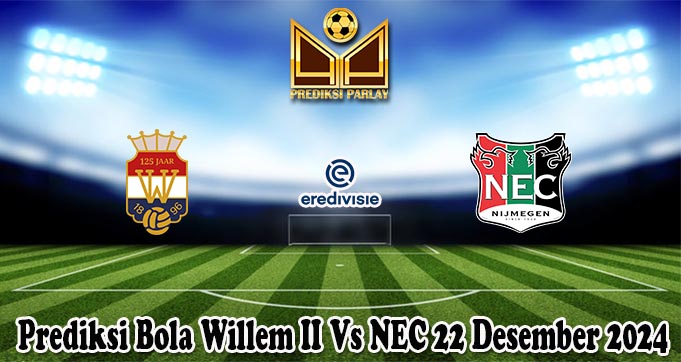 Prediksi Bola Willem II Vs NEC 22 Desember 2024