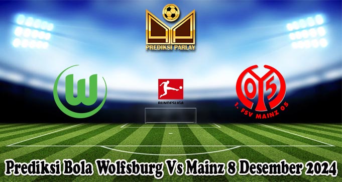 Prediksi Bola Wolfsburg Vs Mainz 8 Desember 2024