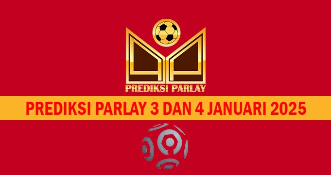 Prediksi Parlay 3 dan 4 Januari 2025