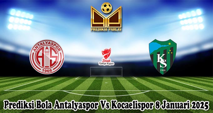 Prediksi Bola Antalyaspor Vs Kocaelispor 8 Januari 2025 