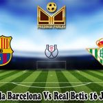 Prediksi Bola Barcelona Vs Real Betis 16 Januari 2025
