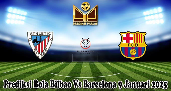 Prediksi Bola Bilbao Vs Barcelona 9 Januari 2025