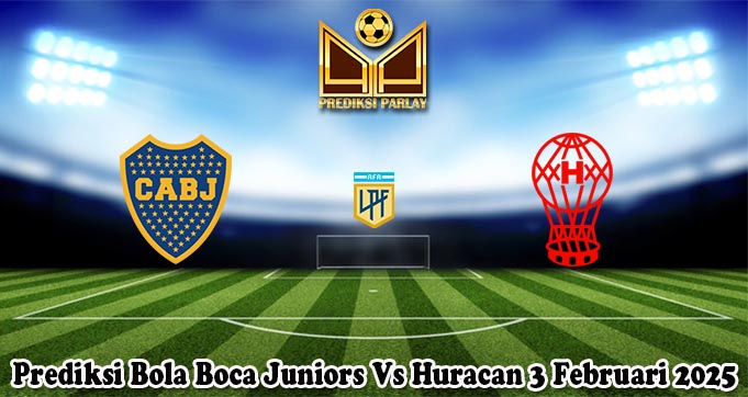 Prediksi Bola Boca Juniors Vs Huracan 3 Februari 2025