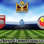 Prediksi Bola Borneo Vs Semen Padang 14 Januari 2025
