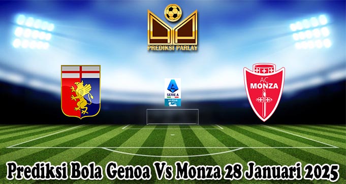 Prediksi Bola Genoa Vs Monza 28 Januari 2025