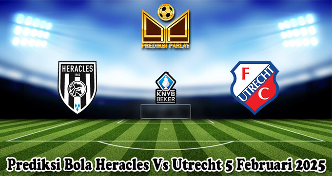 Prediksi Bola Heracles Vs Utrecht 5 Februari 2025
