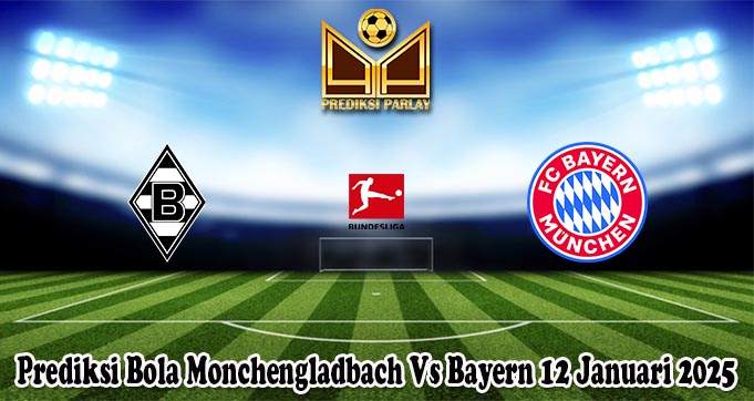Prediksi Bola Monchengladbach Vs Bayern 12 Januari 2025