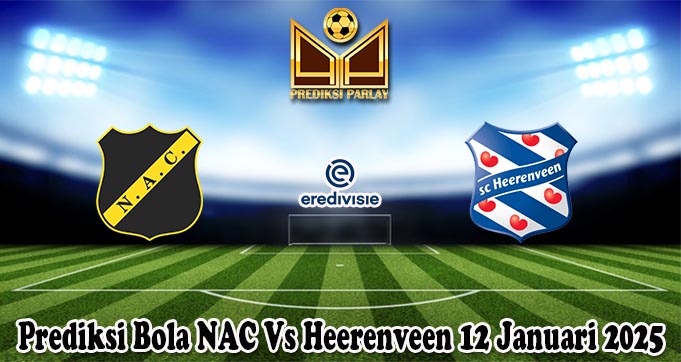 Prediksi Bola NAC Vs Heerenveen 12 Januari 2025