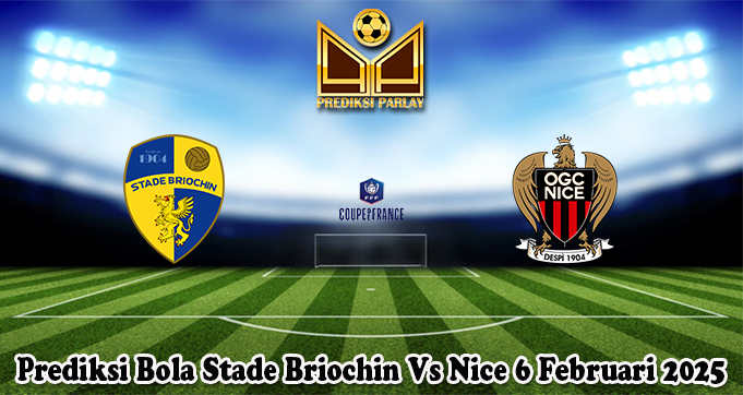 Prediksi Bola Stade Briochin Vs Nice 6 Februari 2025