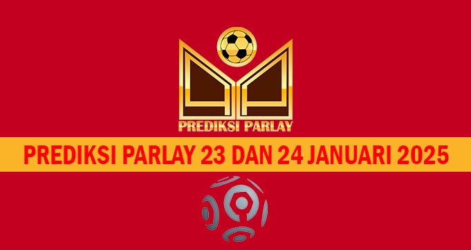 Prediksi Parlay 23 dan 24 Januari 2025