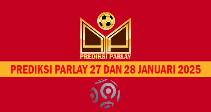 Prediksi Parlay 27 dan 28 Januari 2025