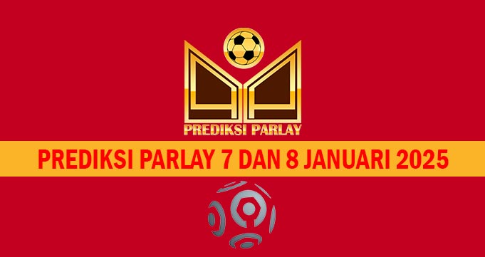 Prediksi Parlay 7 dan 8 Januari 2025
