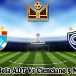 Prediksi Bola ADT Vs Cienciano 5 Maret 2025