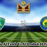 Prediksi Bola Al Fateh Vs Al Orobah 20 Februari 2025