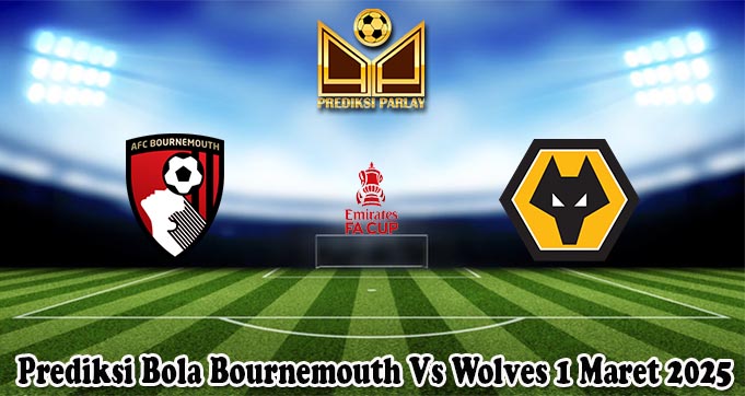 Prediksi Bola Bournemouth Vs Wolves 1 Maret 2025