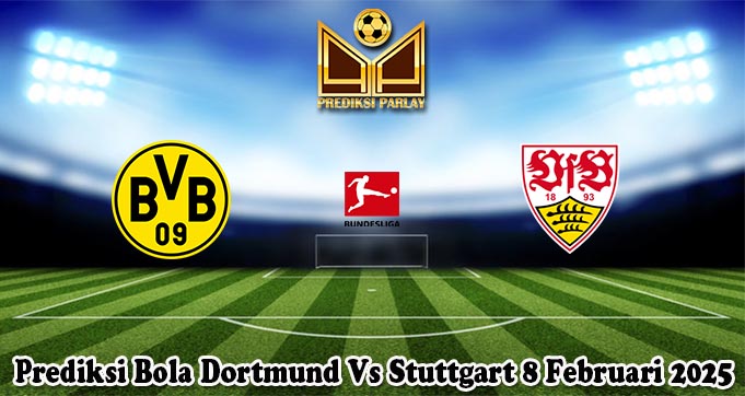 Prediksi Bola Dortmund Vs Stuttgart 8 Februari 2025