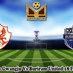 Prediksi Bola Gwangju Vs Buriram United 18 Februari 2025