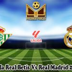 Prediksi Bola Real Betis Vs Real Madrid 2 Maret 2025
