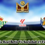Prediksi Bola Real Betis Vs Sociedad 17 Februari 2025