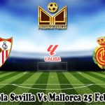 Prediksi Bola Sevilla Vs Mallorca 25 Februari 2025