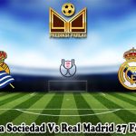 Prediksi Bola Sociedad Vs Real Madrid 27 Februari 2025
