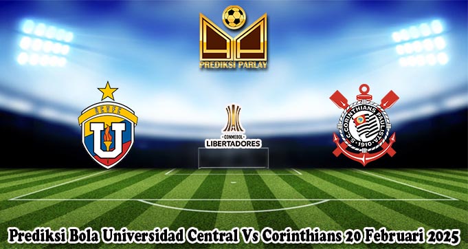 Prediksi Bola Universidad Central Vs Corinthians 20 Februari 2025