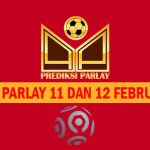 Prediksi Parlay 11 dan 12 Februari 2025