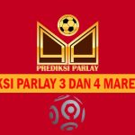 Prediksi Parlay 3 dan 4 Maret 2025
