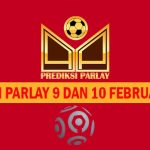 Prediksi Parlay 9 dan 10 Februari 2025
