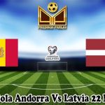 Prediksi Bola Andorra Vs Latvia 22 Maret 2025