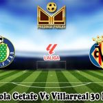 Prediksi Bola Getafe Vs Villarreal 30 Maret 2025