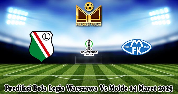 Prediksi Bola Legia Warszawa Vs Molde 14 Maret 2025