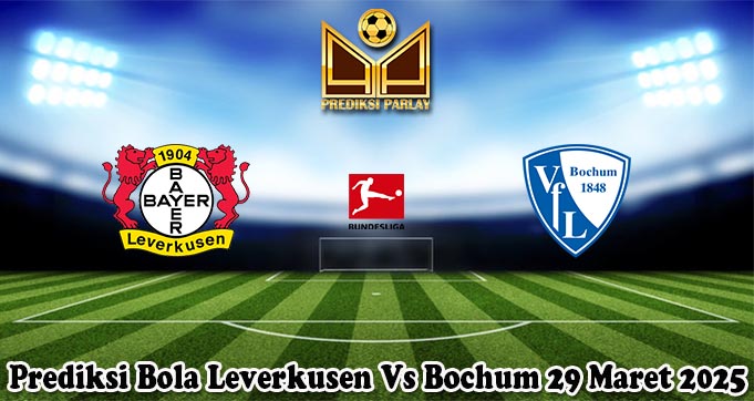 Prediksi Bola Leverkusen Vs Bochum 29 Maret 2025