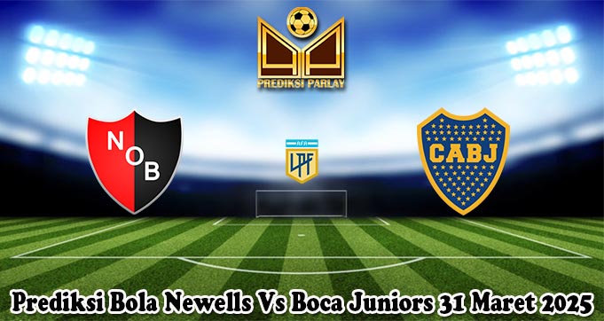 Prediksi Bola Newells Vs Boca Juniors 31 Maret 2025