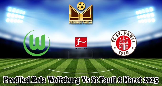 Prediksi Bola Wolfsburg Vs St Pauli 8 Maret 2025