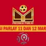 Prediksi Parlay 11 dan 12 Maret 2025