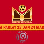 Prediksi Parlay 23 dan 24 Maret 2025