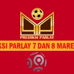 Prediksi Parlay 7 dan 8 Maret 2025