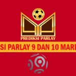 Prediksi Parlay 9 dan 10 Maret 2025