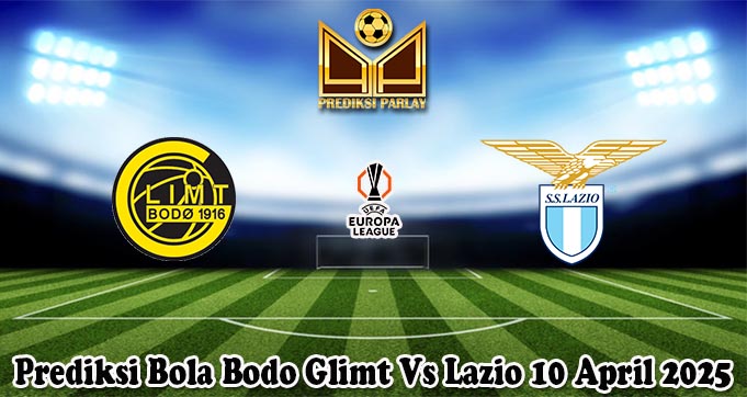 Prediksi Bola Bodo Glimt Vs Lazio 10 April 2025