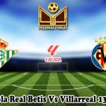 Prediksi Bola Real Betis Vs Villarreal 13 April 2025