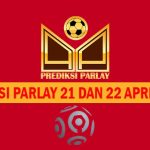 Prediksi Parlay 21 dan 22 April 2025
