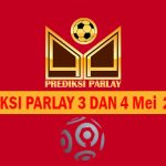 Prediksi Parlay 3 dan 4 Mei 2025