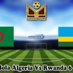 Prediksi Bola Algeria Vs Rwanda 6 Juni 2025