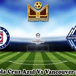 Prediksi Bola Cruz Azul Vs Vancouver 2 Juni 2025