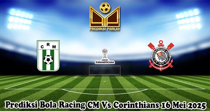 Prediksi Bola Racing CM Vs Corinthians 16 Mei 2025