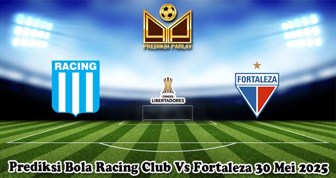 Prediksi Bola Racing Club Vs Fortaleza 30 Mei 2025