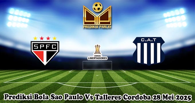 Prediksi Bola Sao Paulo Vs Talleres Cordoba 28 Mei 2025